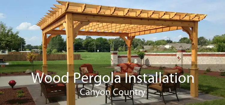 Wood Pergola Installation Canyon Country